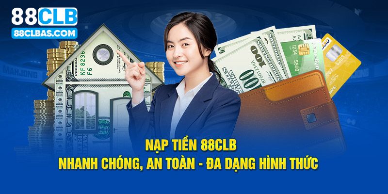 Nạp tiền 88clb an toàn và đơn giản với nhiều cách thức